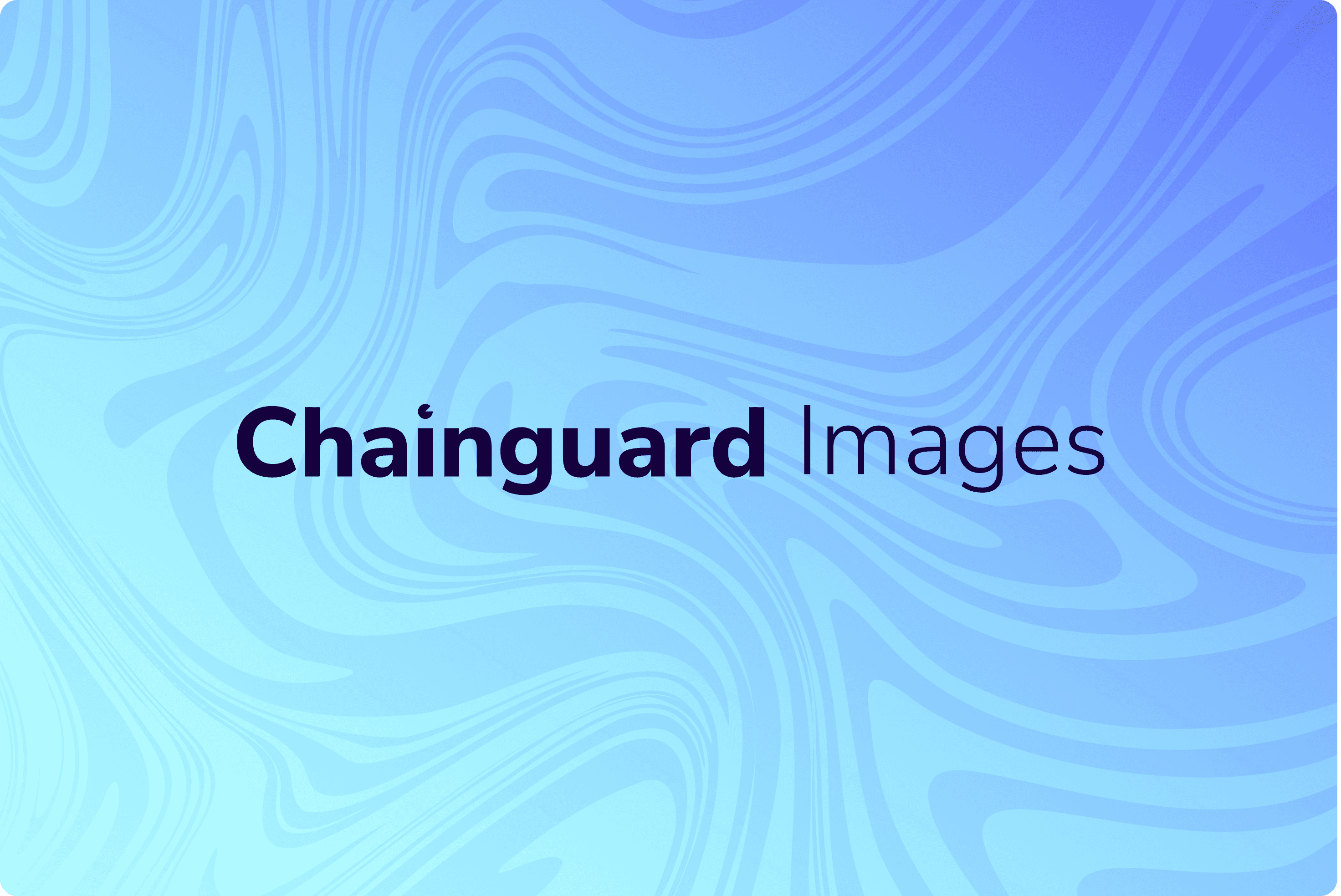 Image with text "Chainguard Images" with stylized background.