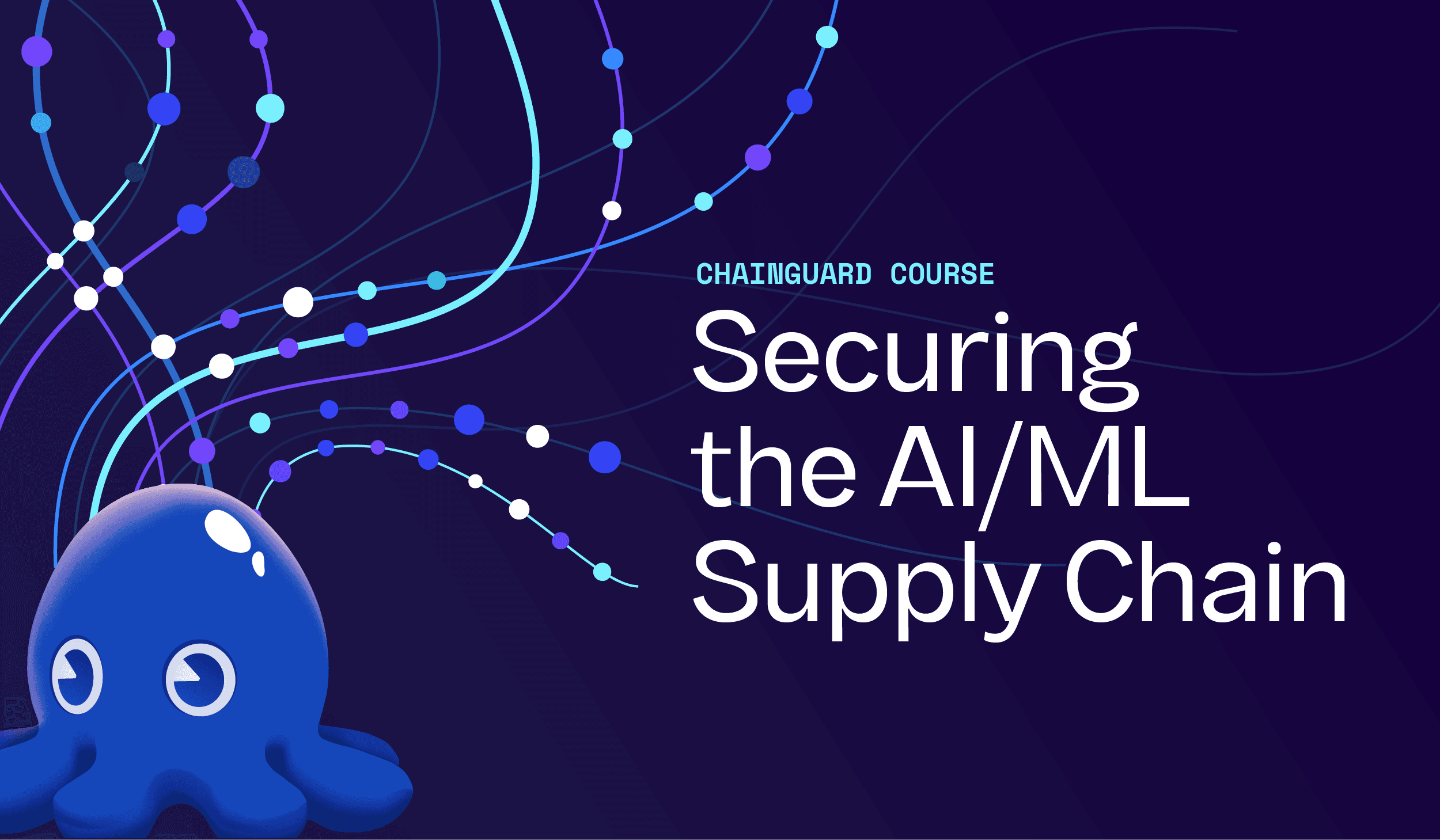 Image promoting Chainguard course: Securing the AI/ML Supply Chain.