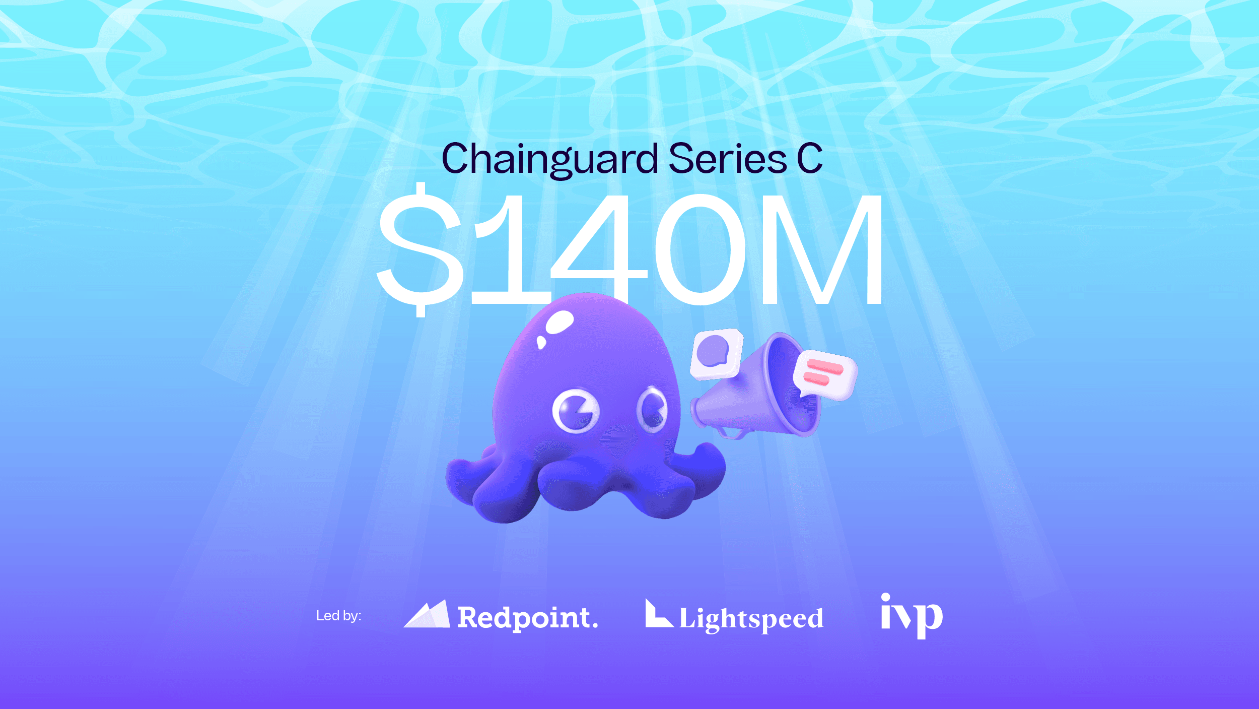 Image of Chainguard mascot Linky the octopus and the text: Chainguard Series C $140M along with investor logos Redpoint, Lightspeed, and IVP.